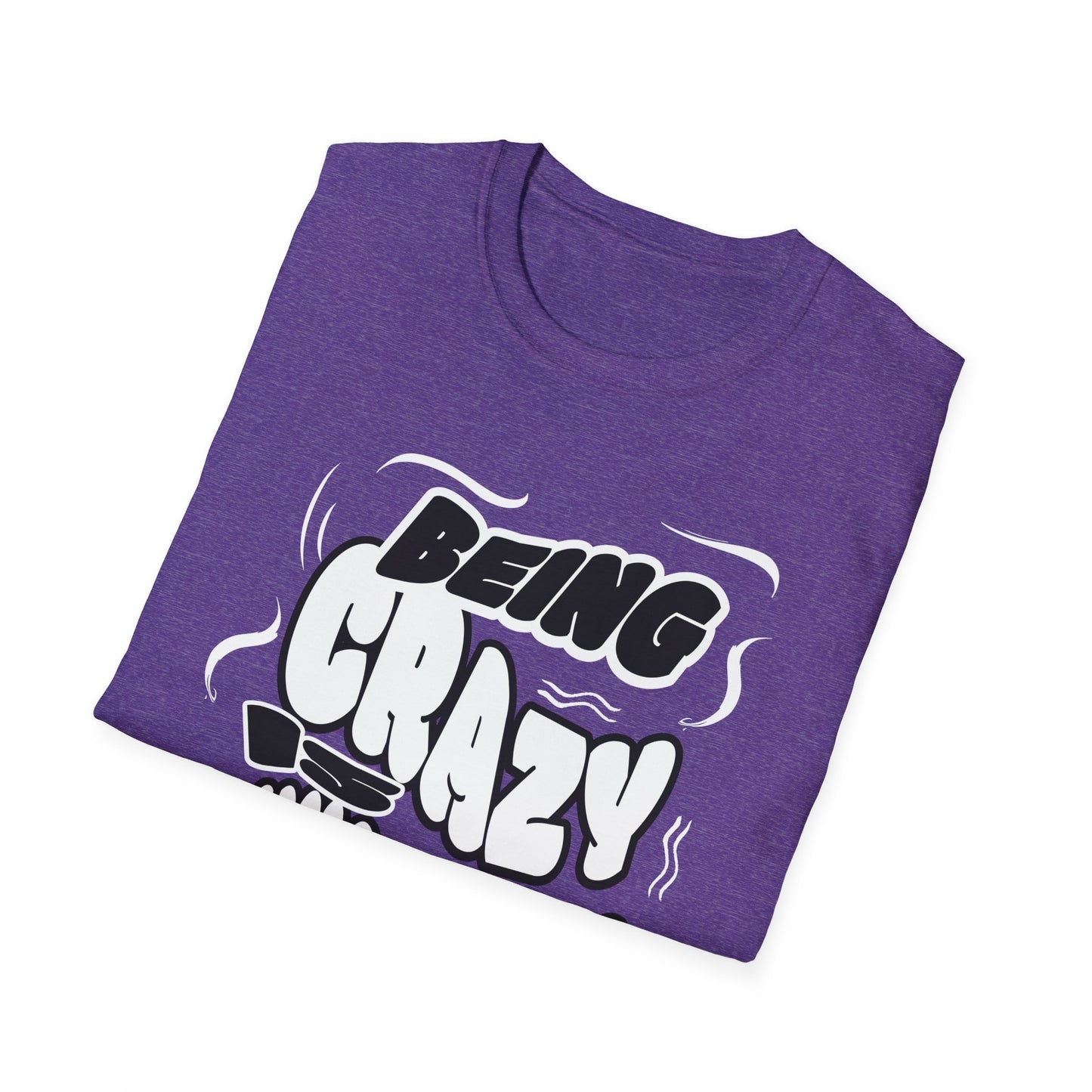 Being Crazy is Exhausting T-Shirt | Unisex Softstyle Tee | Gift for Friends | Casual Wear | Funny Tee | Humor Shirt | Everyday Outfit