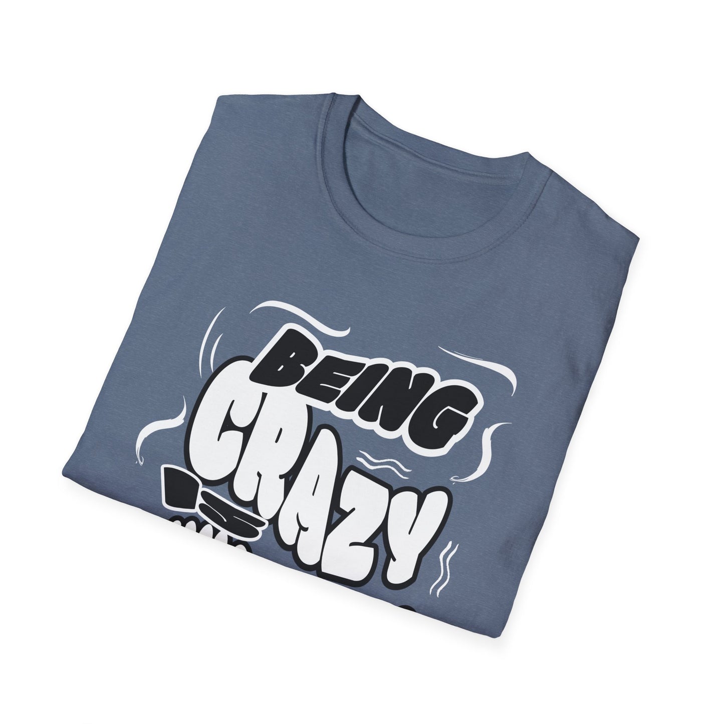 Being Crazy is Exhausting T-Shirt | Unisex Softstyle Tee | Gift for Friends | Casual Wear | Funny Tee | Humor Shirt | Everyday Outfit