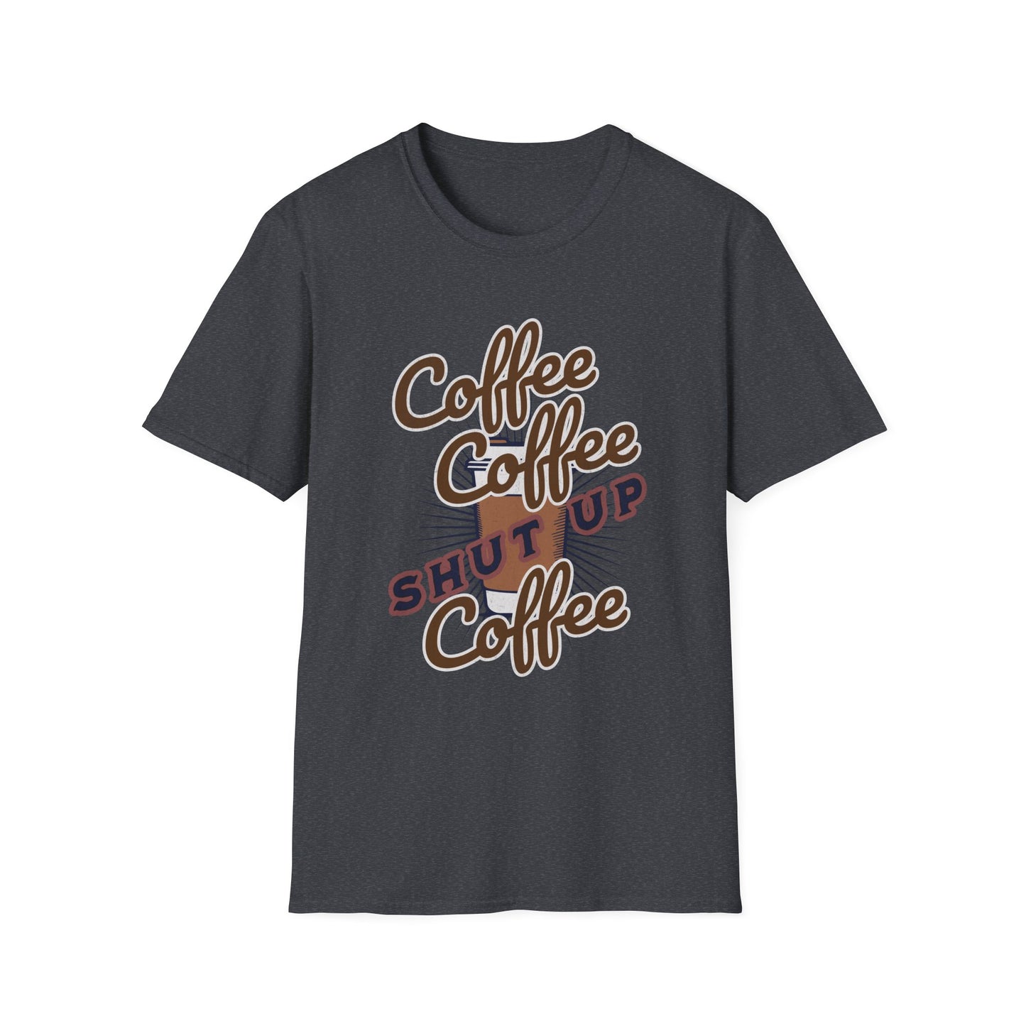 Shut up Coffee Lover Unisex T-Shirt - Fun Graphic Tee, Perfect for Baristas, Coffee Addicts, Gifts, Daily Wear, Casual Style