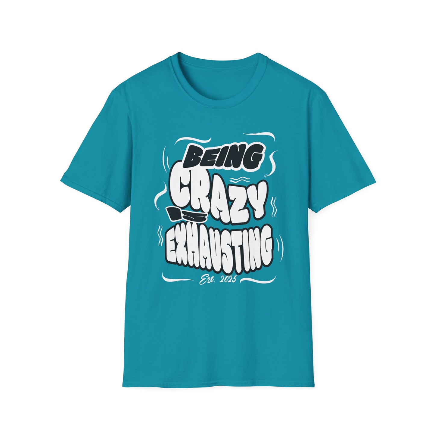 Being Crazy is Exhausting T-Shirt | Unisex Softstyle Tee | Gift for Friends | Casual Wear | Funny Tee | Humor Shirt | Everyday Outfit