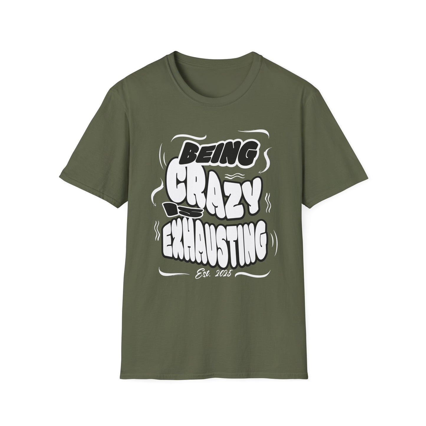 Being Crazy is Exhausting T-Shirt | Unisex Softstyle Tee | Gift for Friends | Casual Wear | Funny Tee | Humor Shirt | Everyday Outfit