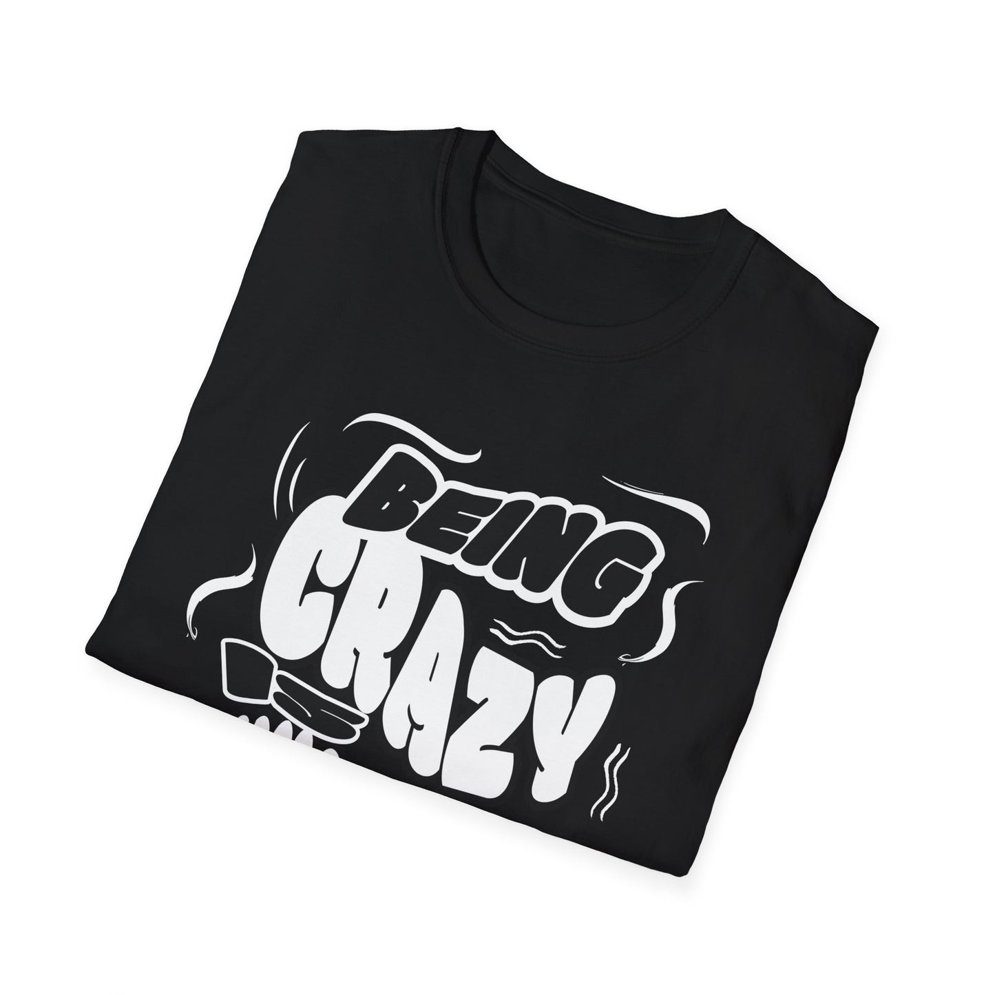 Being Crazy is Exhausting T-Shirt | Unisex Softstyle Tee | Gift for Friends | Casual Wear | Funny Tee | Humor Shirt | Everyday Outfit