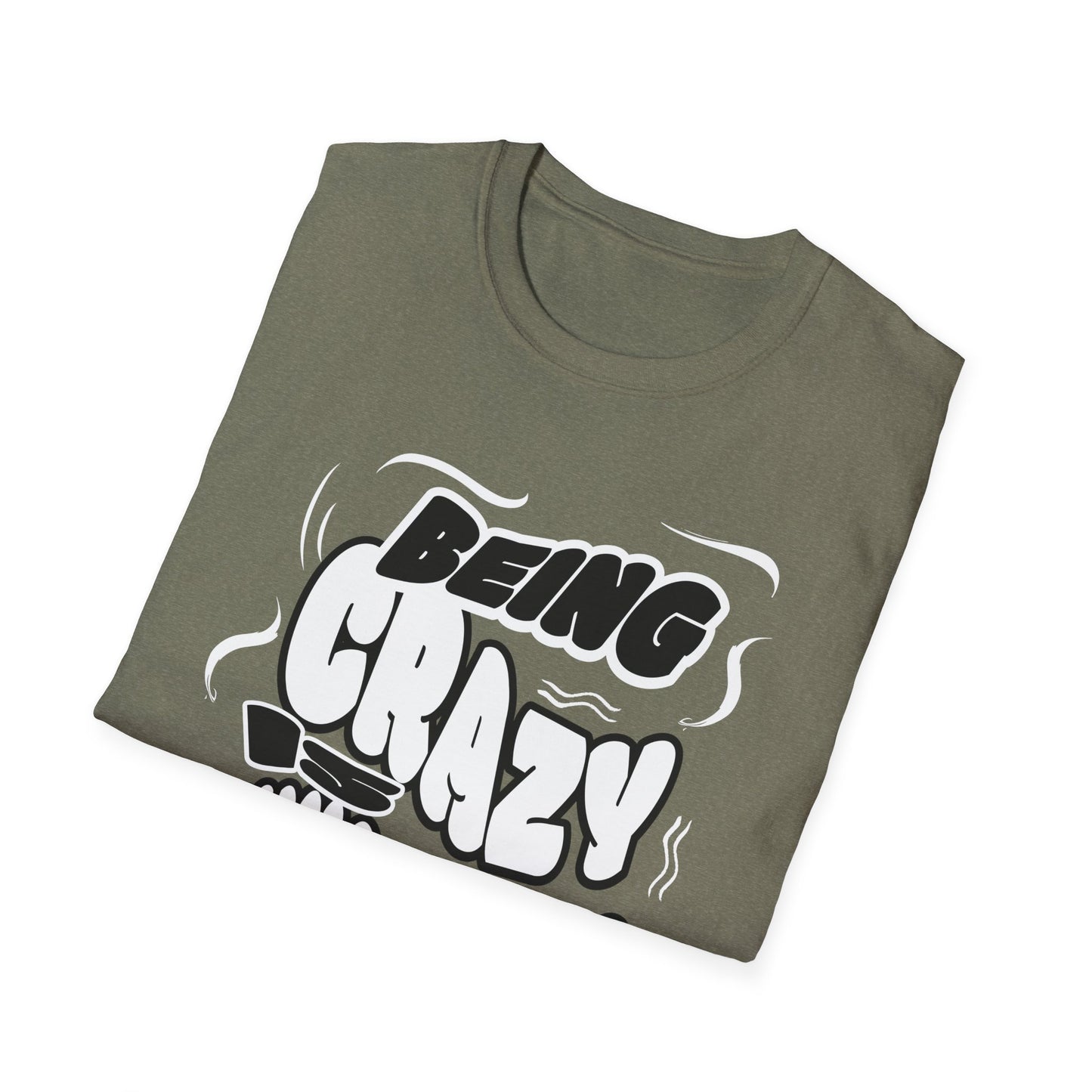 Being Crazy is Exhausting T-Shirt | Unisex Softstyle Tee | Gift for Friends | Casual Wear | Funny Tee | Humor Shirt | Everyday Outfit