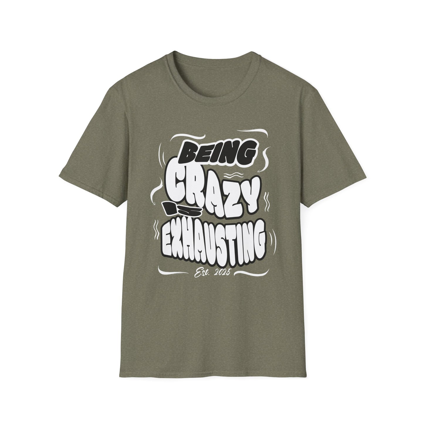 Being Crazy is Exhausting T-Shirt | Unisex Softstyle Tee | Gift for Friends | Casual Wear | Funny Tee | Humor Shirt | Everyday Outfit