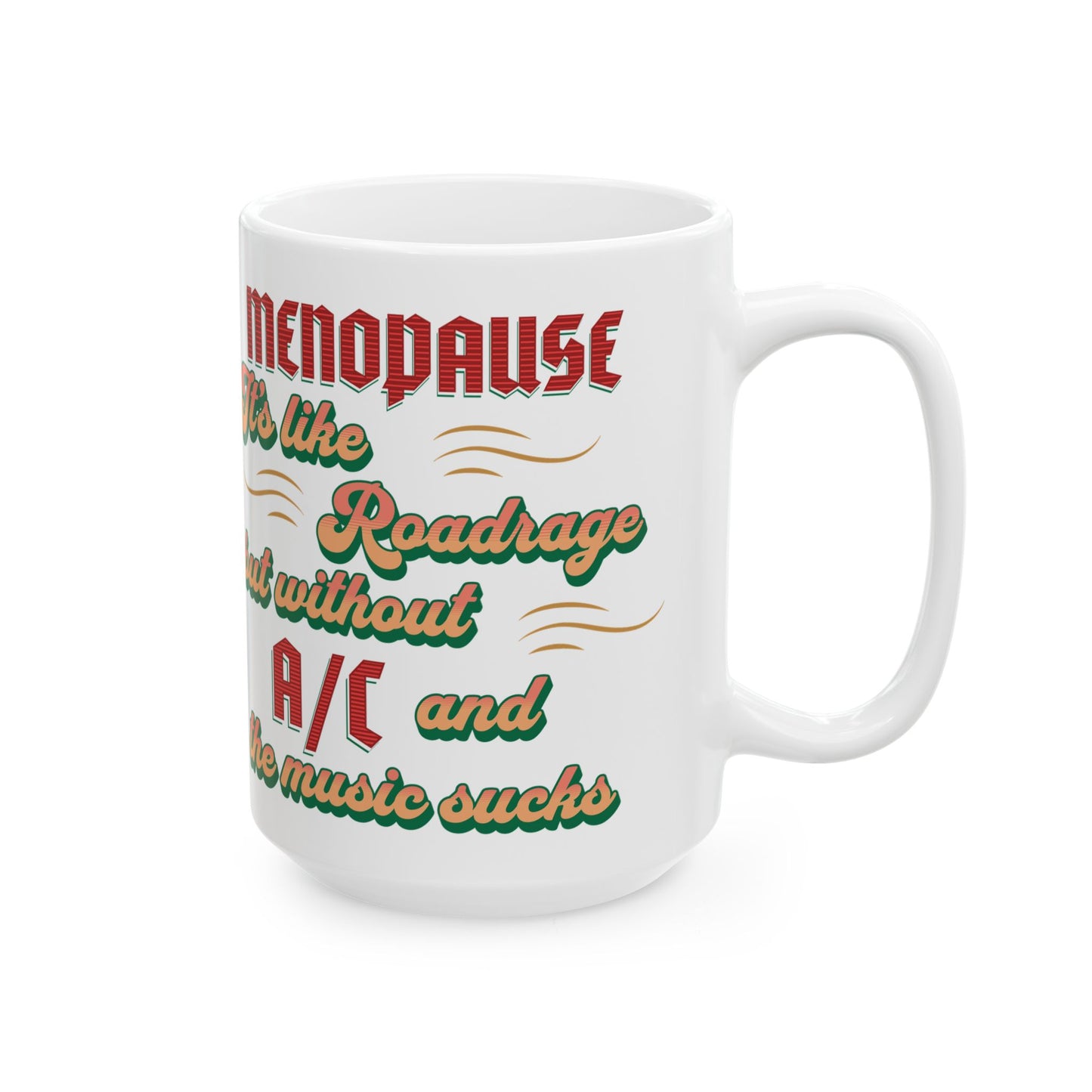Funny Menopause Ceramic Mug - 11oz & 15oz | Gift for Women, Coffee Cup, Humor, Tea Lover, Menopause Awareness