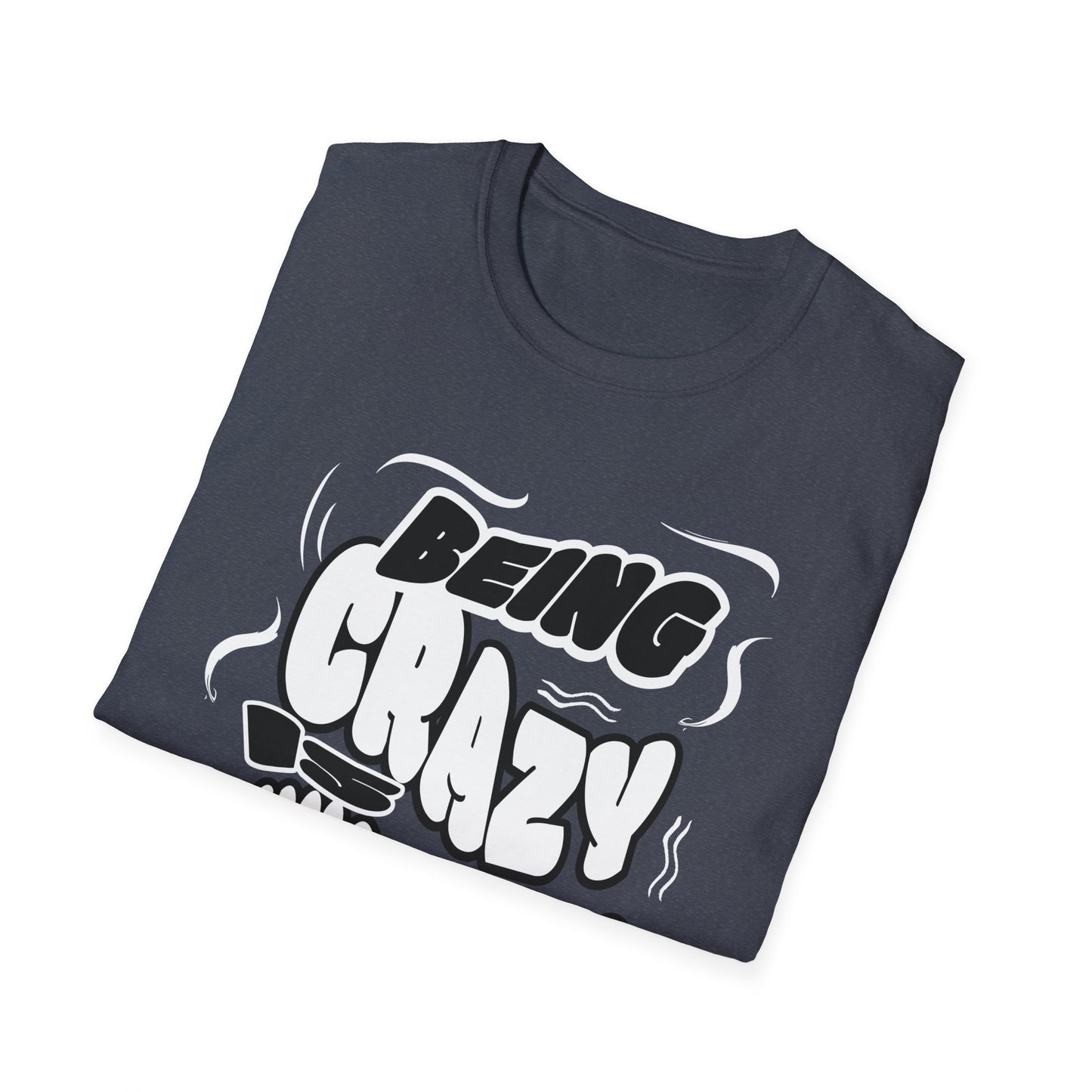 Being Crazy is Exhausting T-Shirt | Unisex Softstyle Tee | Gift for Friends | Casual Wear | Funny Tee | Humor Shirt | Everyday Outfit