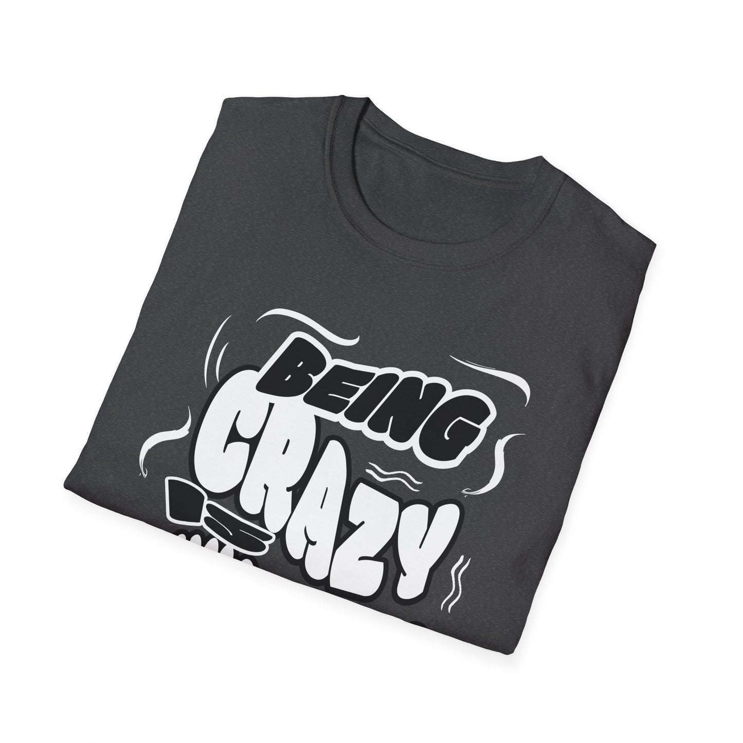 Being Crazy is Exhausting T-Shirt | Unisex Softstyle Tee | Gift for Friends | Casual Wear | Funny Tee | Humor Shirt | Everyday Outfit