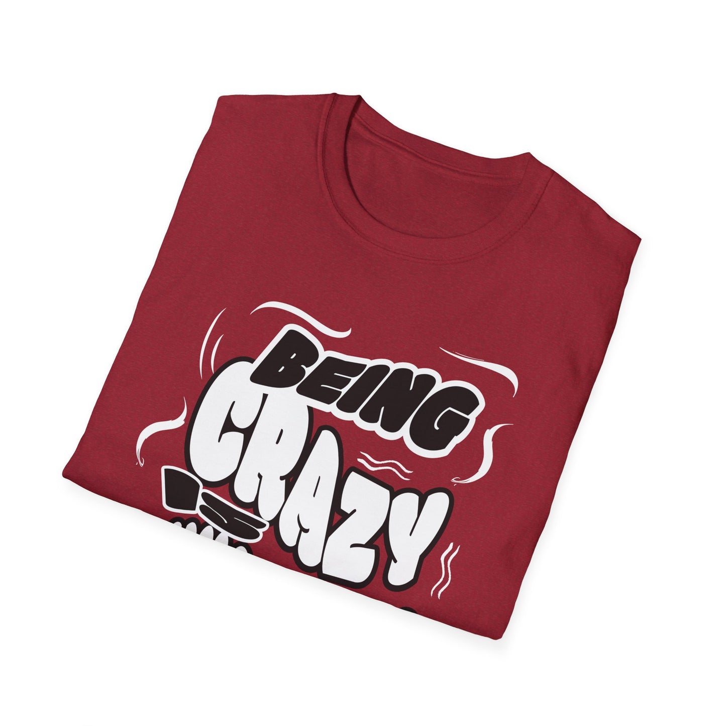 Being Crazy is Exhausting T-Shirt | Unisex Softstyle Tee | Gift for Friends | Casual Wear | Funny Tee | Humor Shirt | Everyday Outfit