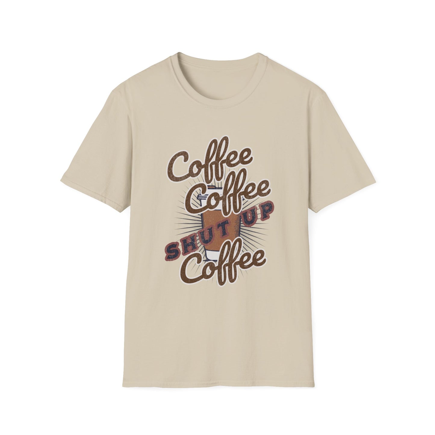 Shut up Coffee Lover Unisex T-Shirt - Fun Graphic Tee, Perfect for Baristas, Coffee Addicts, Gifts, Daily Wear, Casual Style