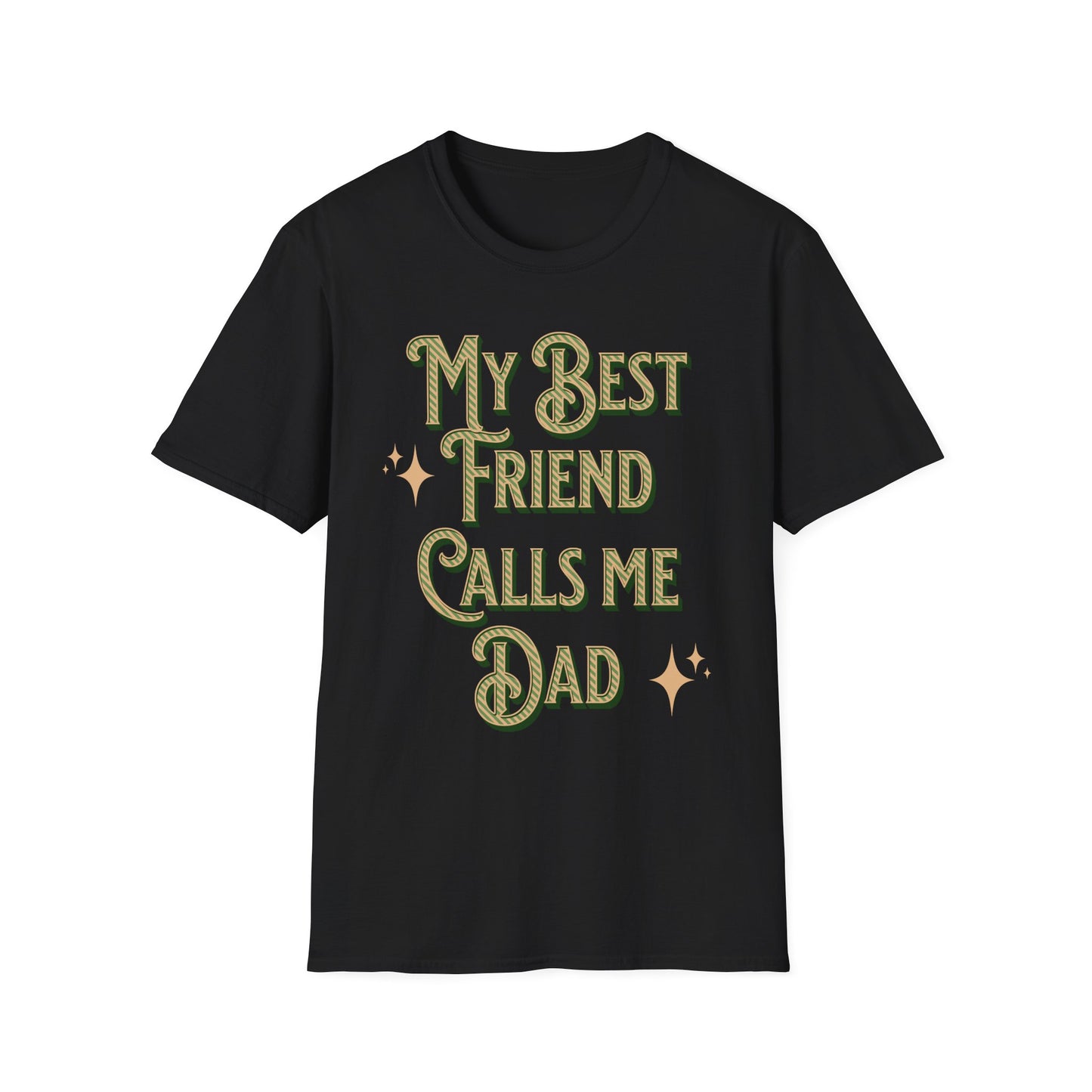Black T-shirt with gold vintage text reading My Best friend calls me Dad with gold star accents. Brilliantmischief.shop