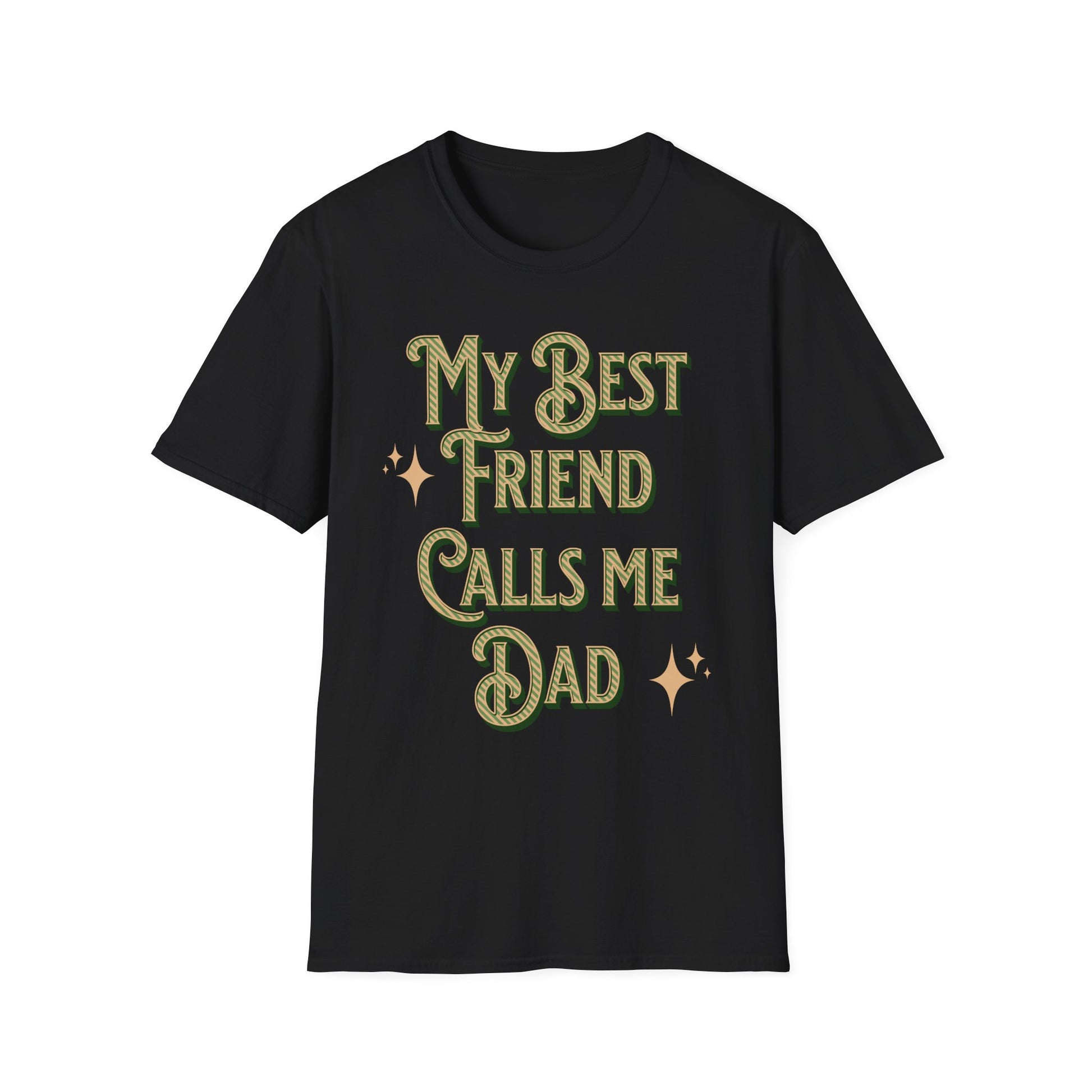 Black T-shirt with gold vintage text reading My Best friend calls me Dad with gold star accents. Brilliantmischief.shop