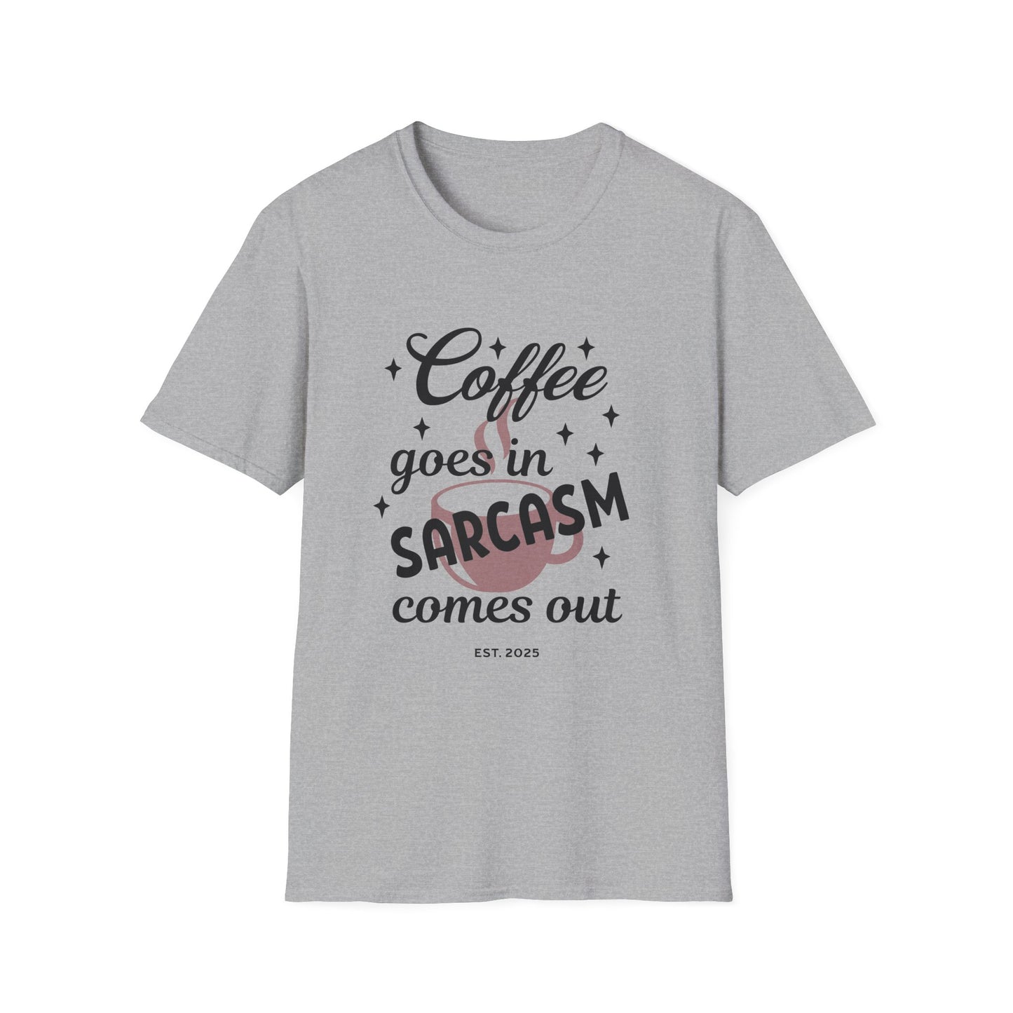 Sarcasm and Coffee Unisex T-Shirt, Casual Tee for Coffee Lovers, Fun Gift for Friends, Humorous Shirt for Relaxed Days
