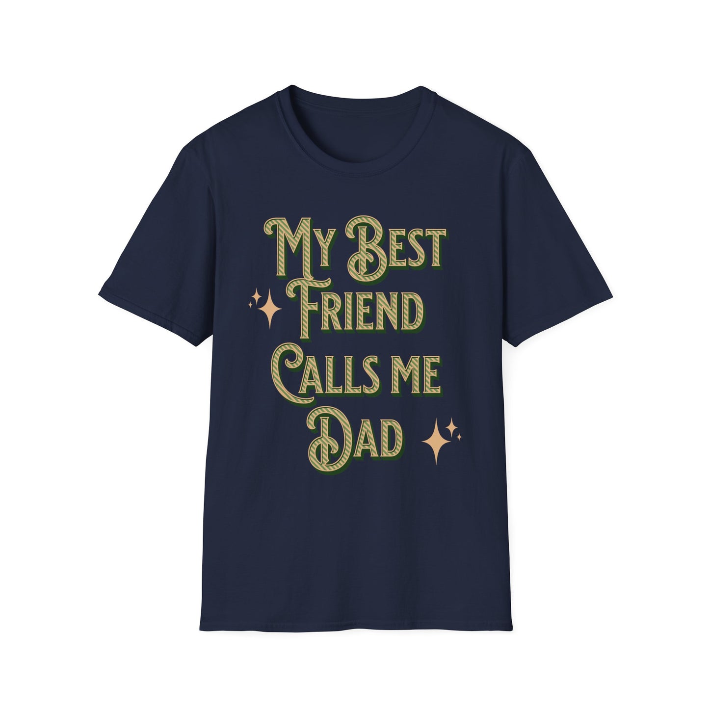 Navy blue T-shirt with gold vintage text reading My Best friend calls me Dad with gold star accents. Brilliantmischief.shop