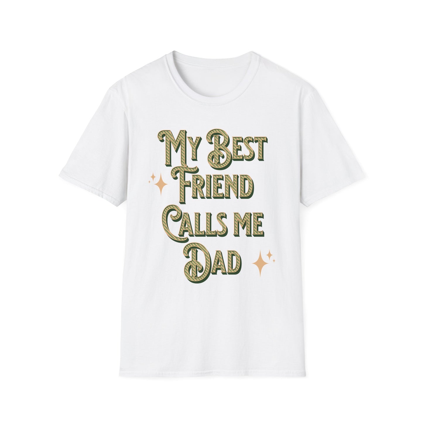 White T-shirt with gold vintage text reading My Best friend calls me Dad with gold star accents. Brilliantmischief.shop
