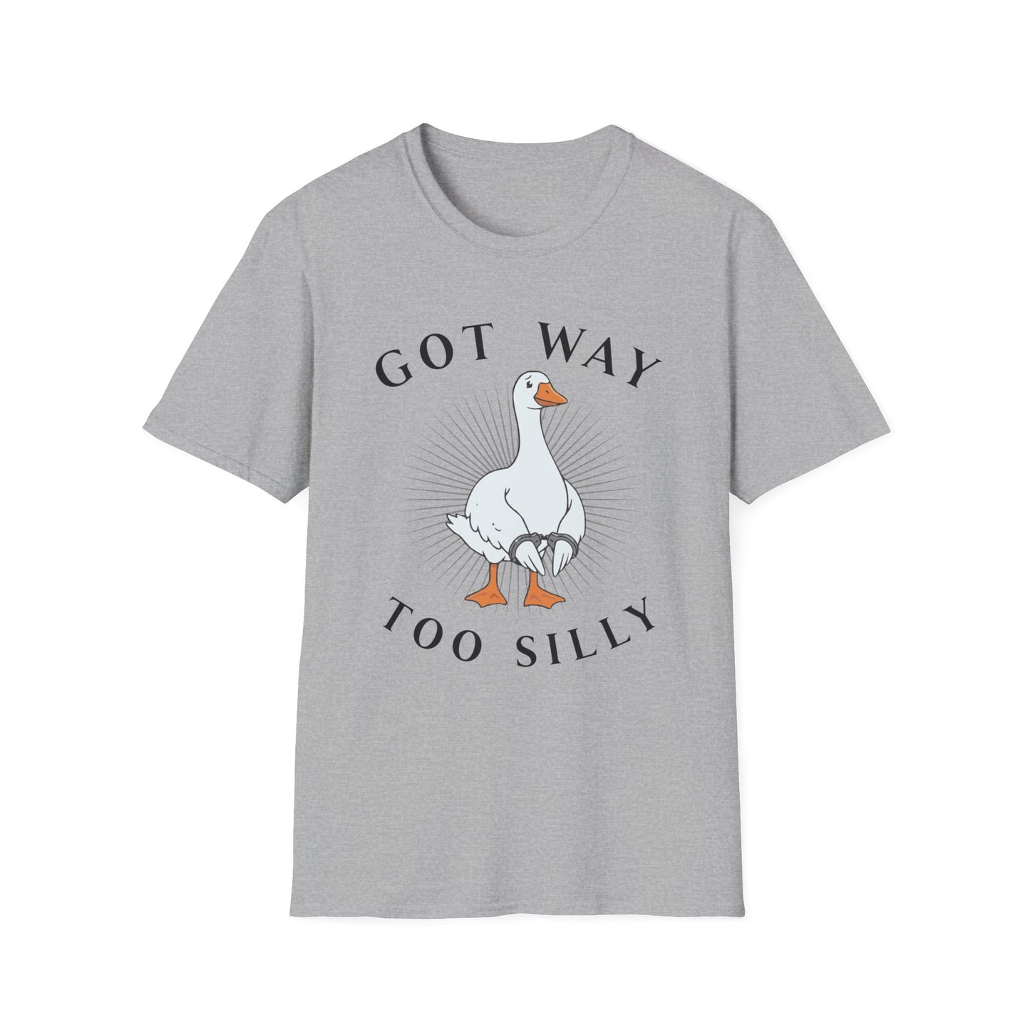 Gray T-shirt with graphic of a goose in hand cuffs with black text 'Got way too silly'. Brilliantmischief.shop