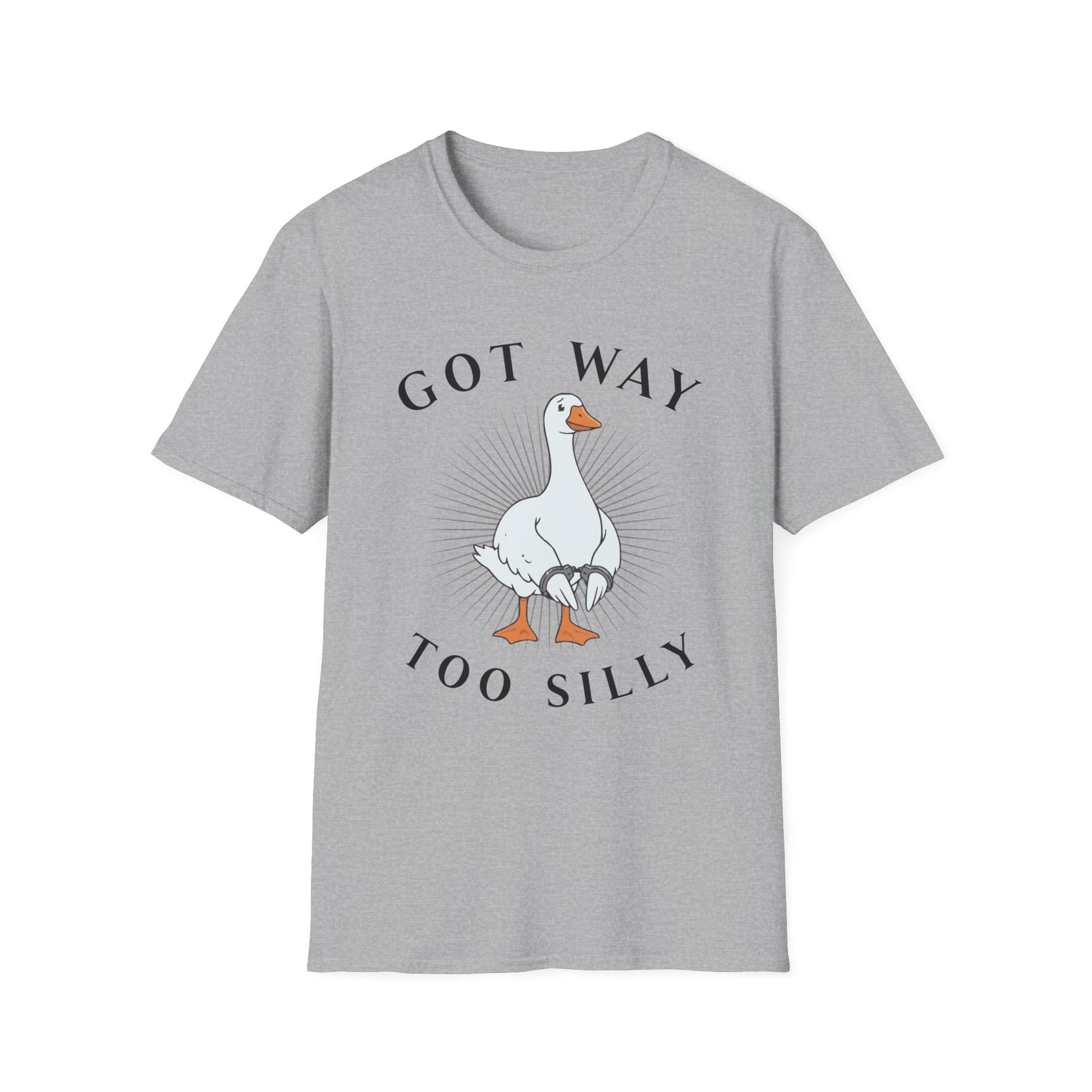 Gray T-shirt with graphic of a goose in hand cuffs with black text 'Got way too silly'. Brilliantmischief.shop