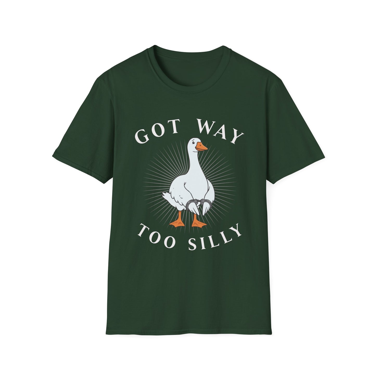 Dark Green T-shirt with graphic of a goose in hand cuffs with white text 'Got way too silly'. Brilliantmischief.shop