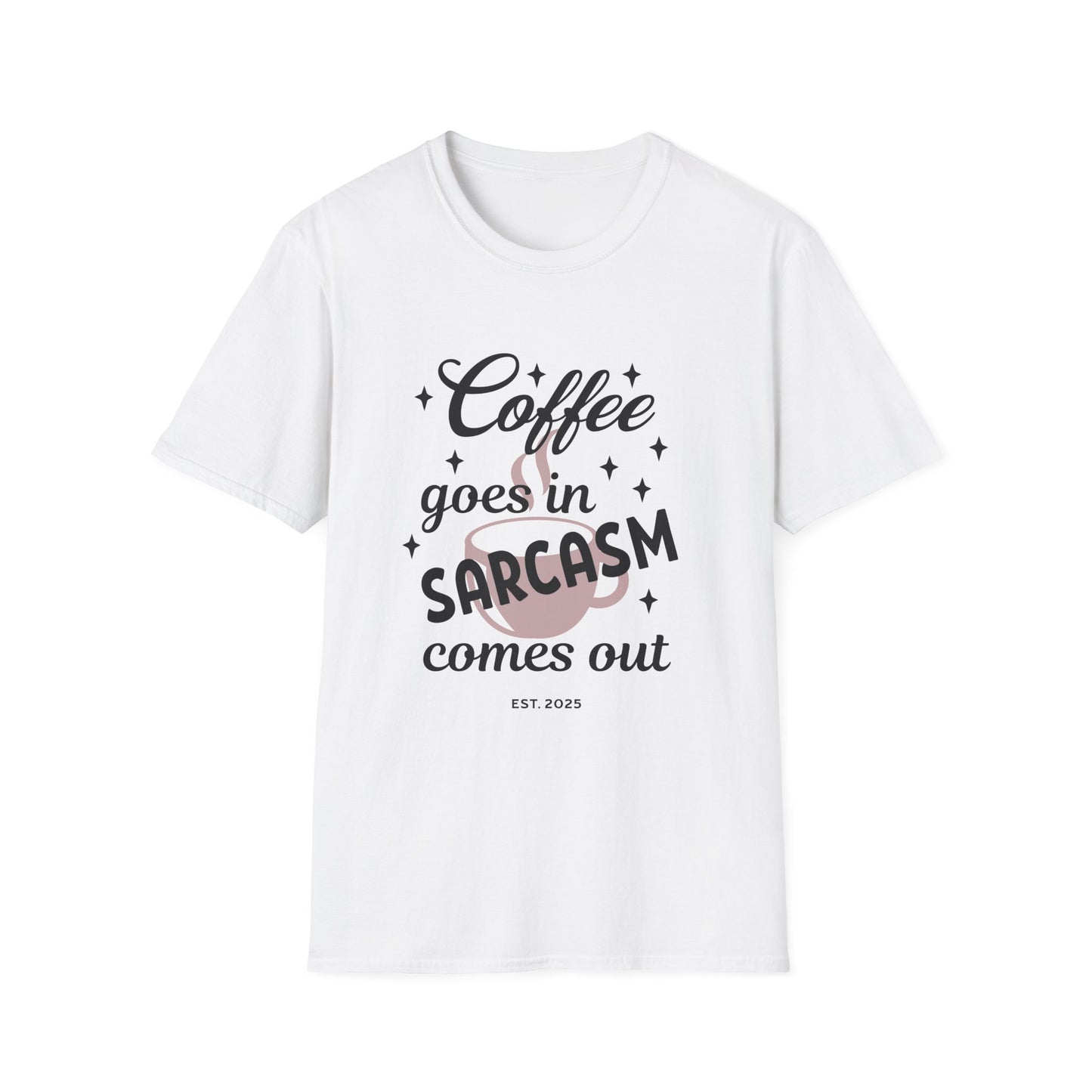 Sarcasm and Coffee Unisex T-Shirt, Casual Tee for Coffee Lovers, Fun Gift for Friends, Humorous Shirt for Relaxed Days