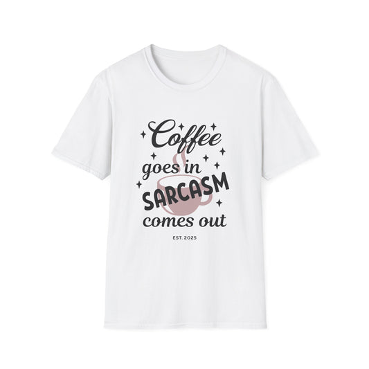 Sarcasm and Coffee Unisex T-Shirt, Casual Tee for Coffee Lovers, Fun Gift for Friends, Humorous Shirt for Relaxed Days