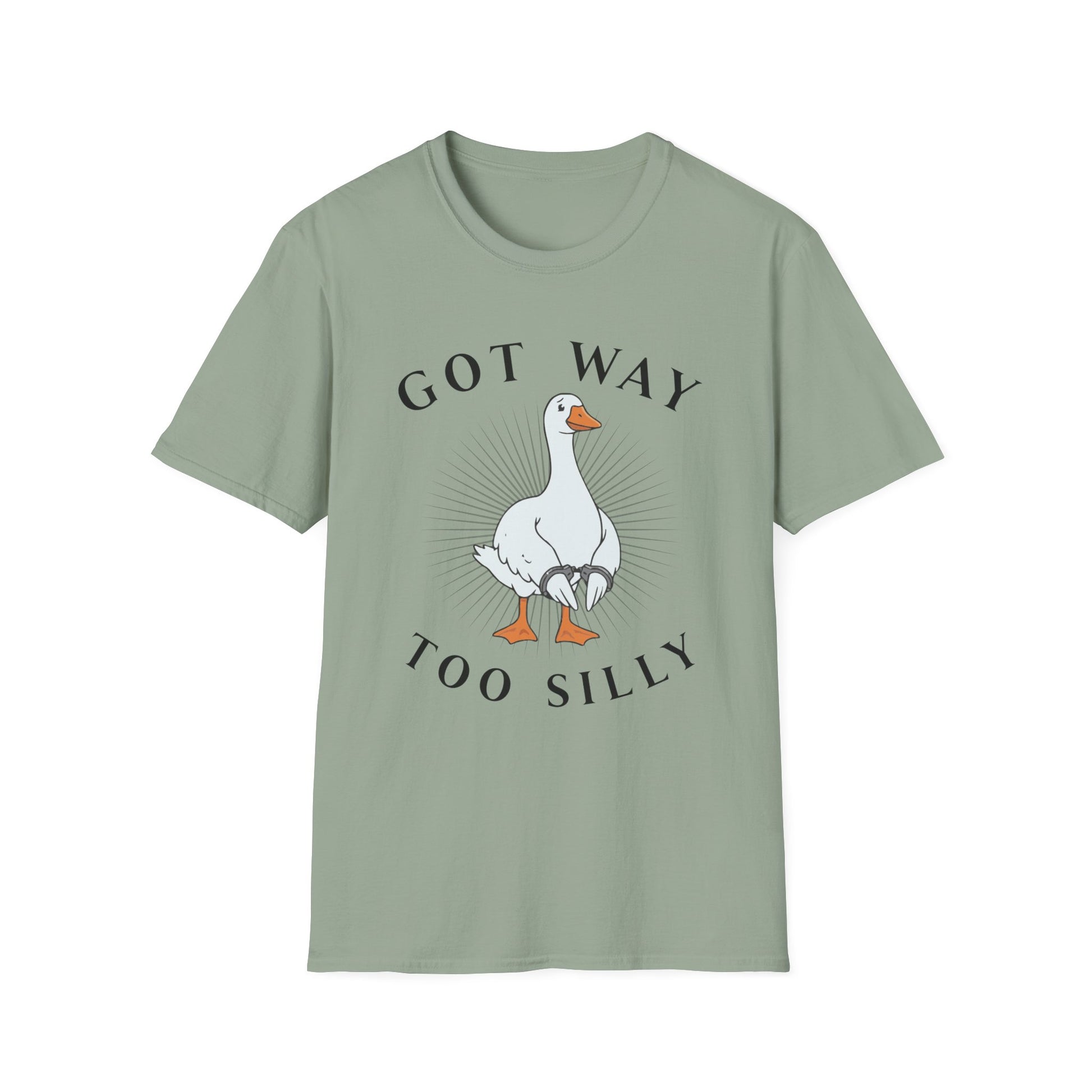 Sage T-shirt with graphic of a goose in hand cuffs with black text 'Got way too silly'. Brilliantmischief.shop