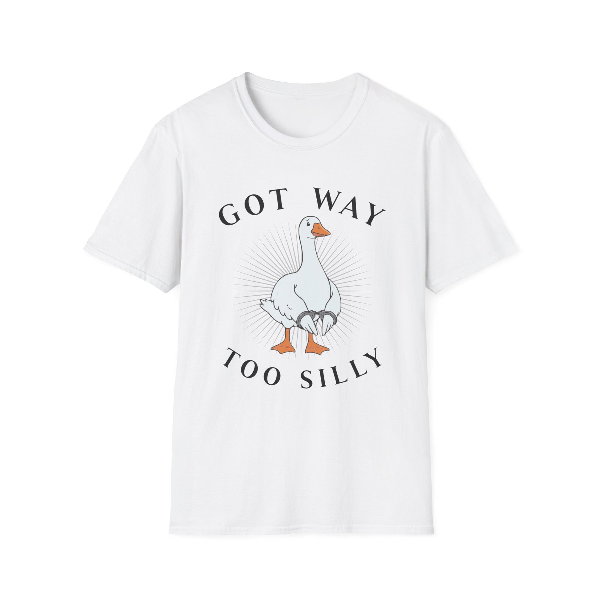 White T-shirt with graphic of a goose in hand cuffs with black text 'Got way too silly'. Brilliantmischief.shop