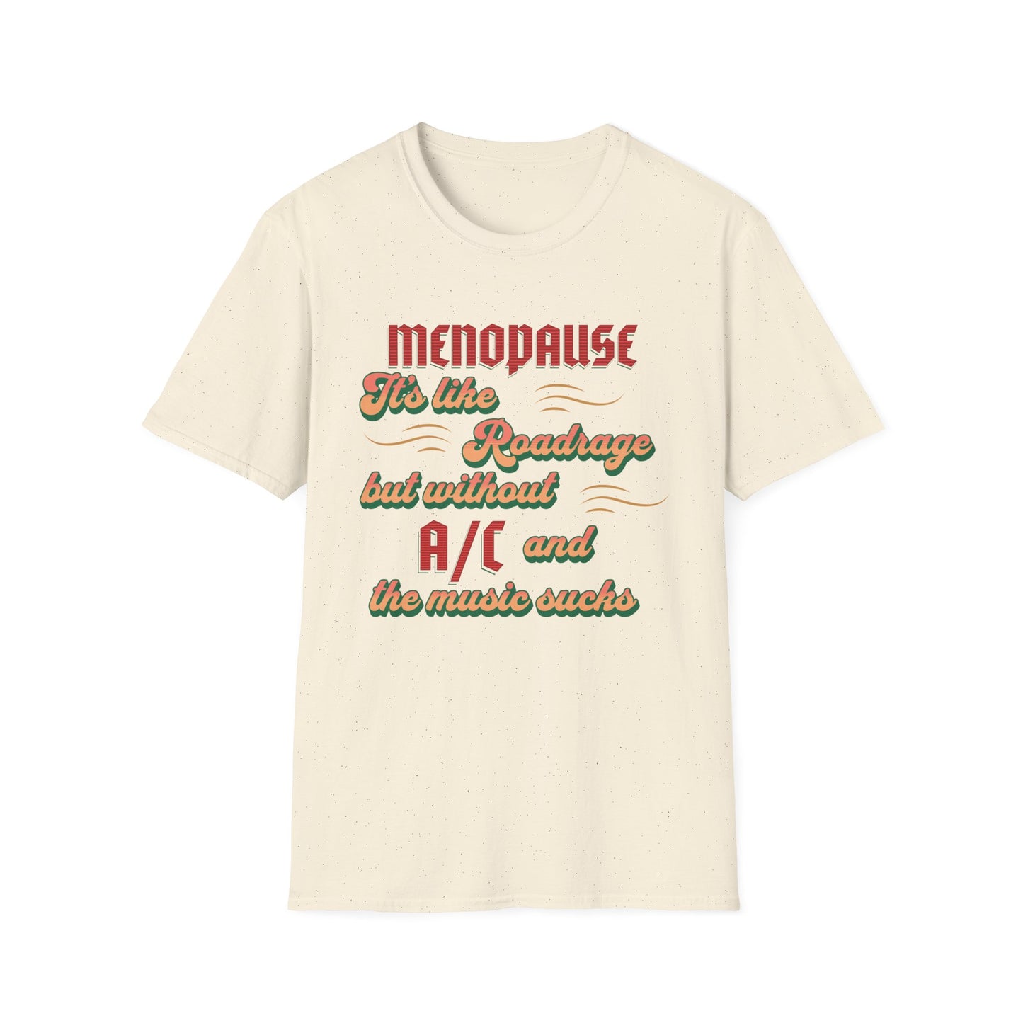Menopause Humor T-Shirt, Funny Gift for Women, Unisex Softstyle Shirt, Sarcastic Tee, Self-Care Apparel, Birthday Present