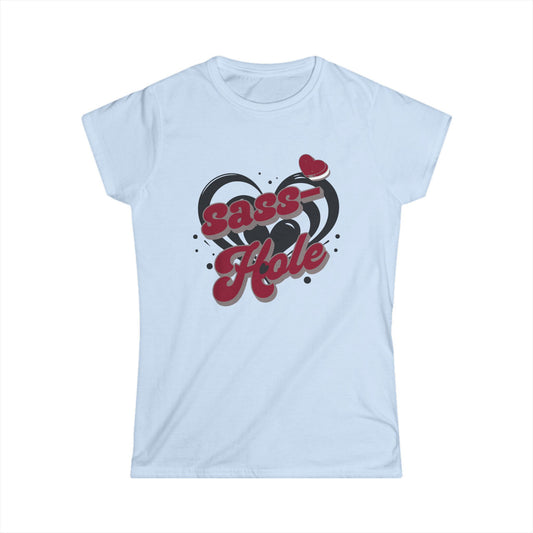 Sassy Women's Softstyle Tee - Sass-Hole Shirt, Fun Casual Top, Birthday Gift, Humor Tee, Everyday Wear