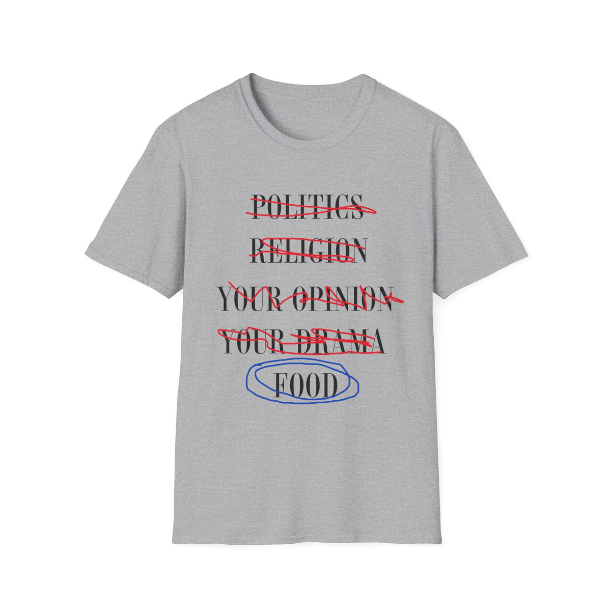 Food Over Politics Religion Opinions and Drama T-Shirt