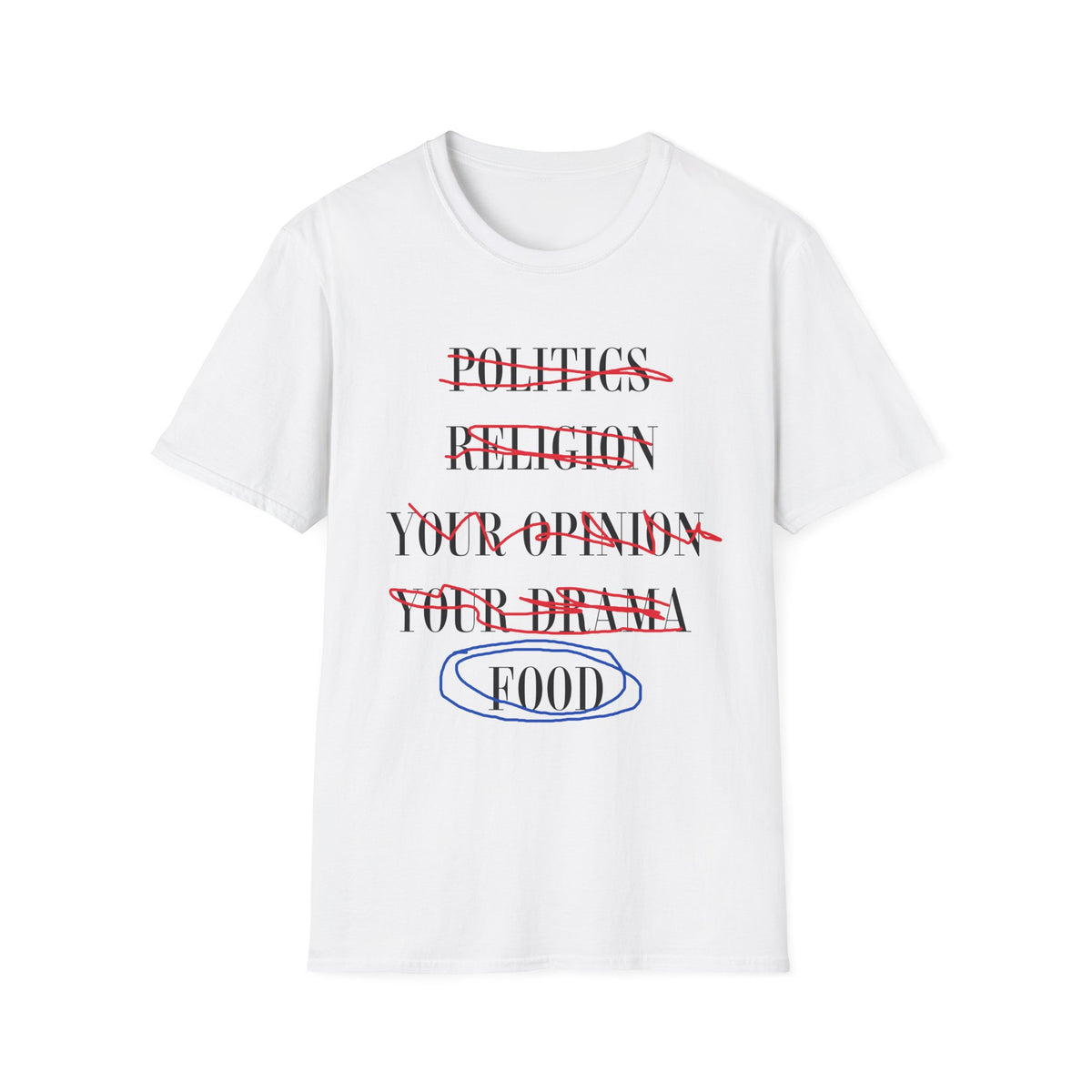 Food Over Politics Religion Opinions and Drama T-Shirt