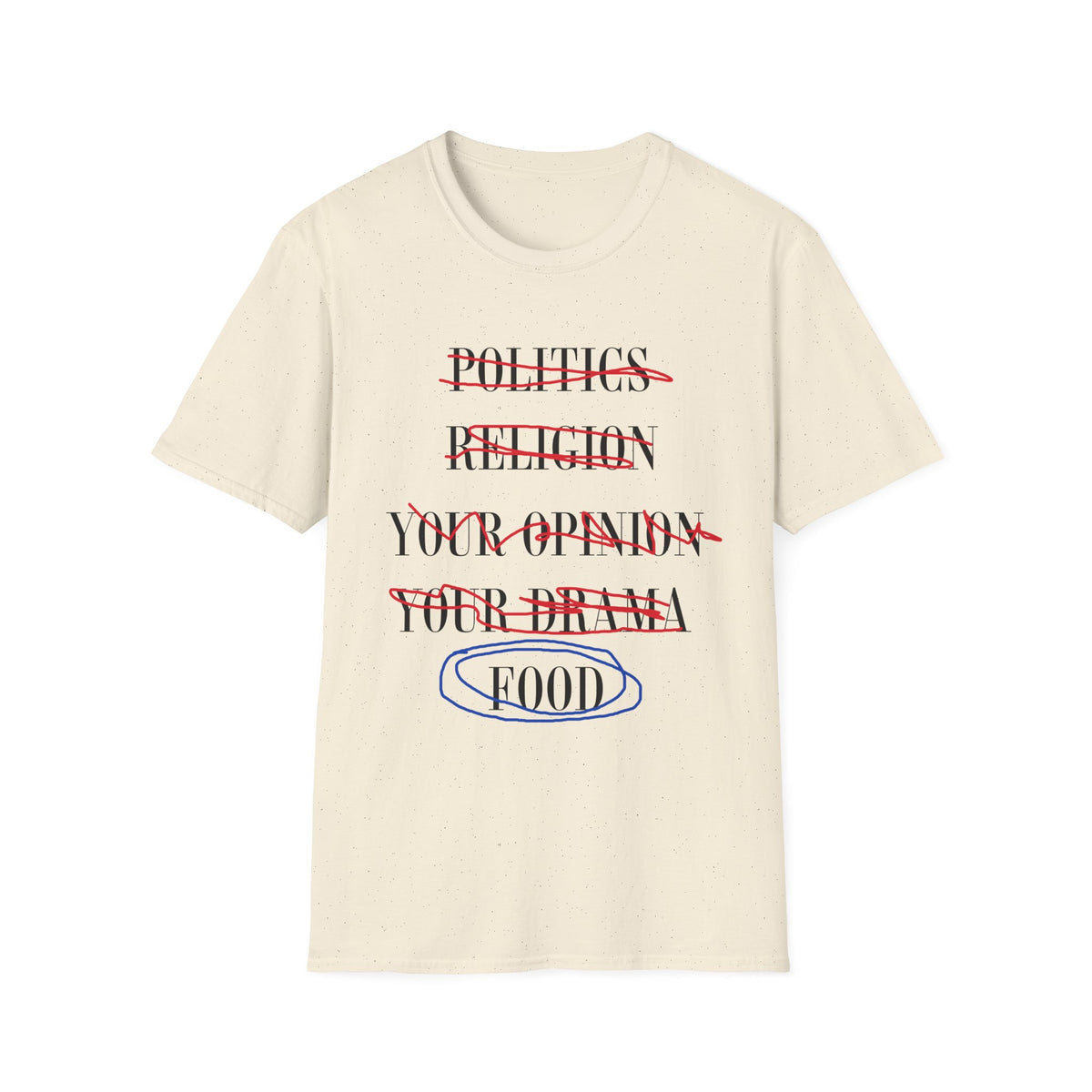 Food Over Politics Religion Opinions and Drama T-Shirt