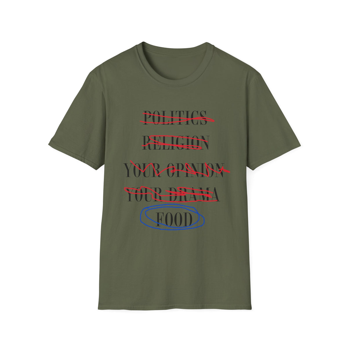 Food Over Politics Religion Opinions and Drama T-Shirt