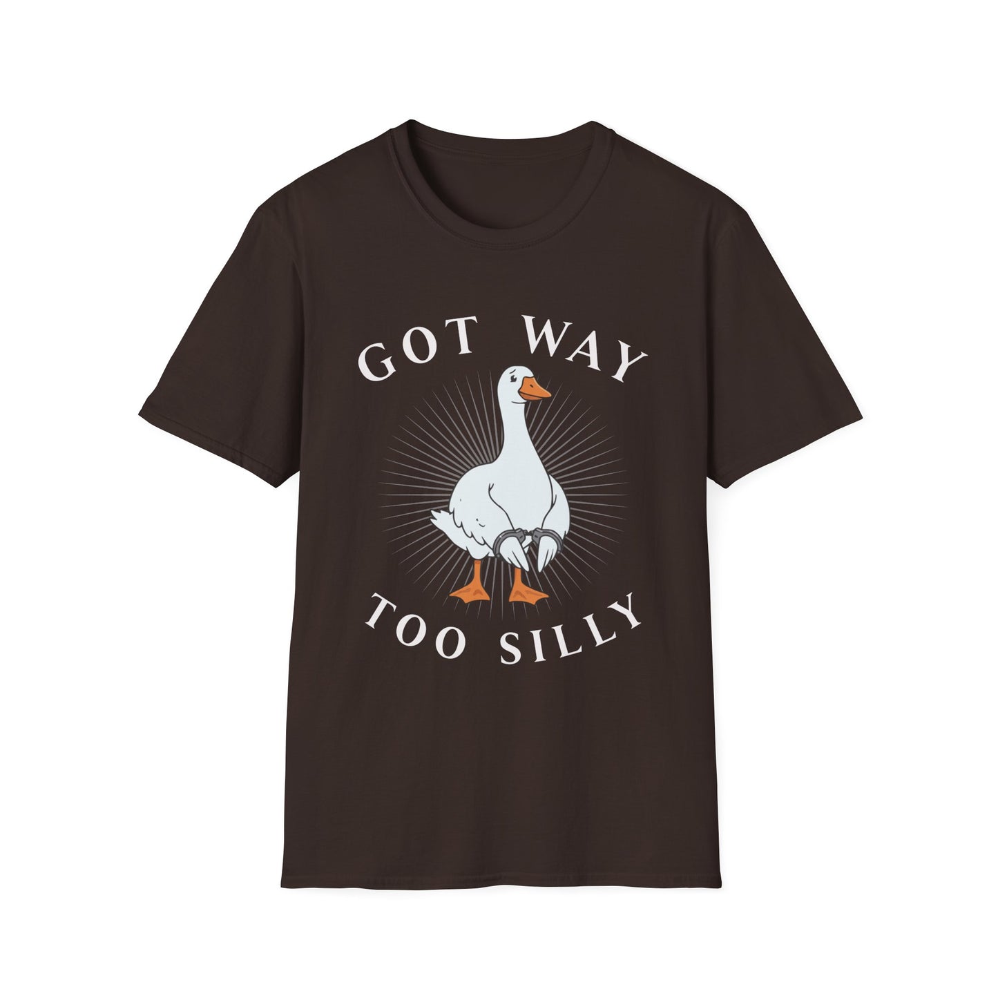 Brown T-shirt with graphic of a goose in hand cuffs with white text 'Got way too silly'. Brilliantmischief.shop