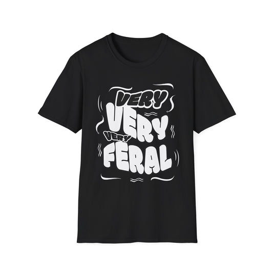 Very Feral Unisex T-Shirt, Casual Graphic Tee, Fun Everyday Wear, Gift for Pet Lovers, Stylish Statement Shirt