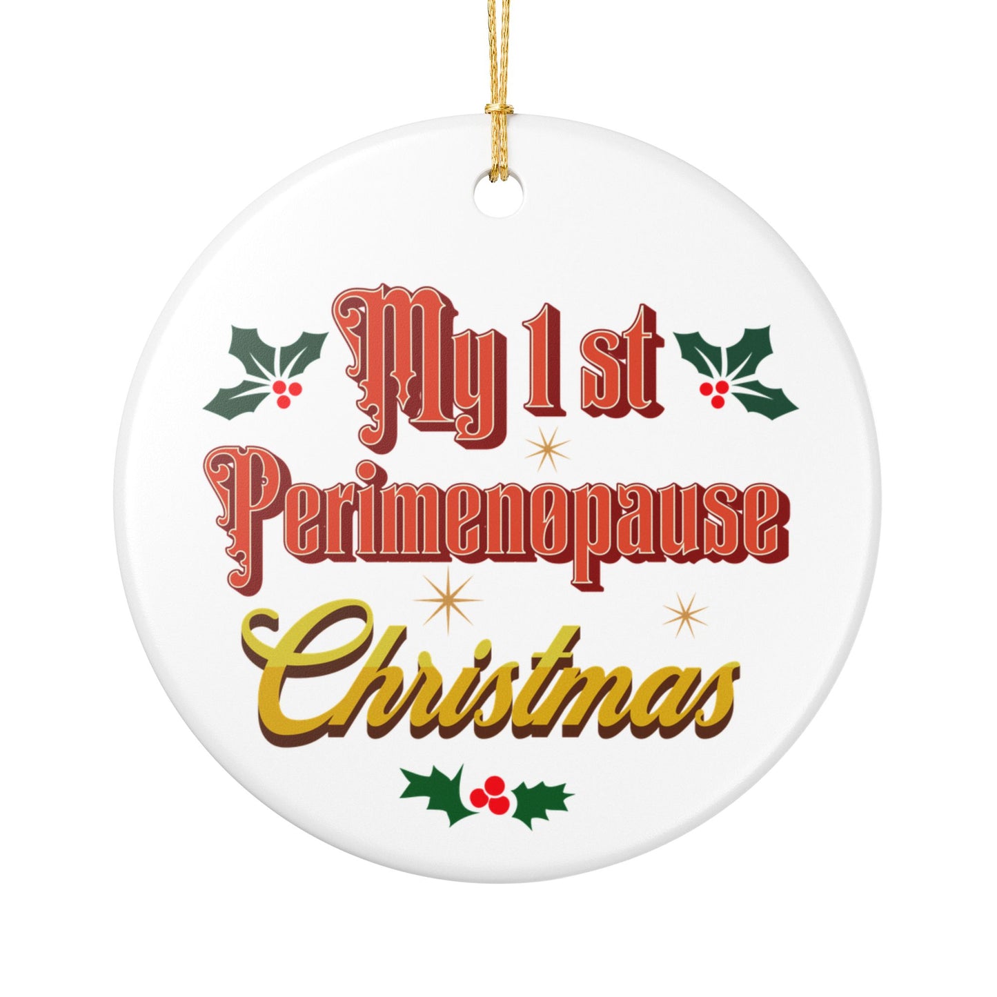 Christmas Ornament, My 1st Perimenopause Christmas Decor, Holiday Keepsake, Unique Gift, Family Celebration Decoration