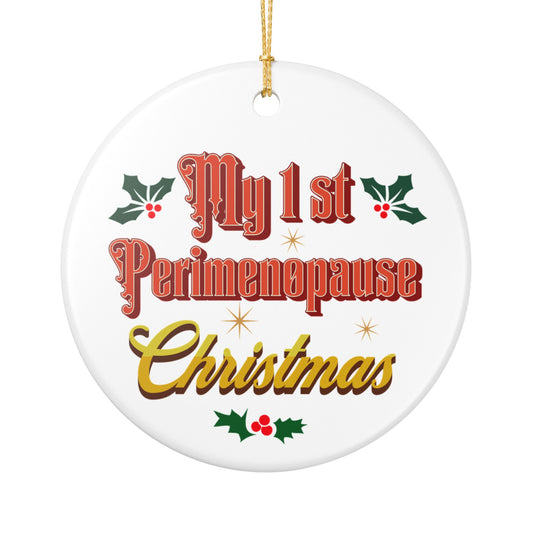 Christmas Ornament, My 1st Perimenopause Christmas Decor, Holiday Keepsake, Unique Gift, Family Celebration Decoration