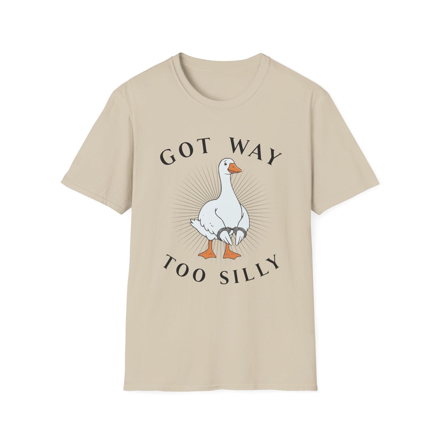 Beige T-shirt with graphic of a goose in hand cuffs with black text 'Got way too silly'. Brilliantmischief.shop